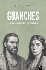 GUANCHES: Relatos de Nuestro Mundo Ancestral